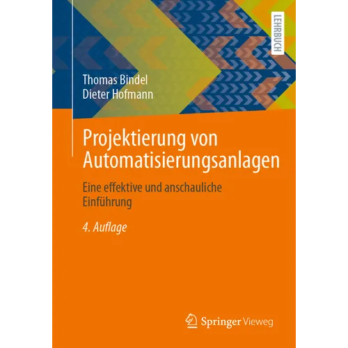 Projektierung Von Automatisierungsanlagen: Eine Effektive Und Anschauliche Einführung