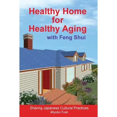 Healthy Home for Healthy Aging: With Feng Shui