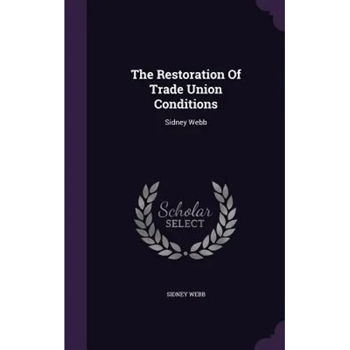 The Restoration Of Trade Union Conditions: Sidney Webb