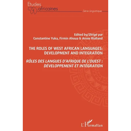 Rôles des langues d'Afrique de l'Ouest: développement et intégration: The roles of west africain languages: development and integration