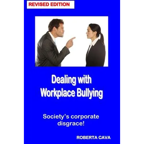 Dealing with Workplace Bullying - Revised Edition: Soceity's Corporate Disgrace!