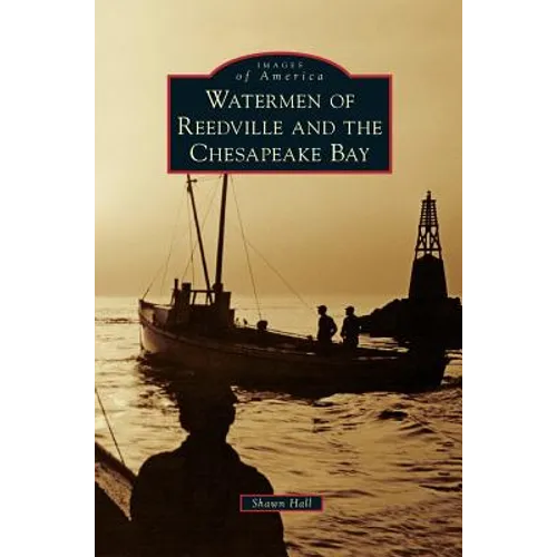 Watermen of Reedville and the Chesapeake Bay
