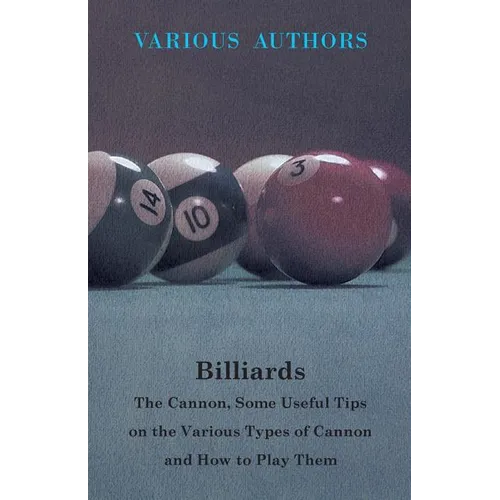 Billiards - The Cannon, Some Useful Tips on the Various Types of Cannon and How to Play Them