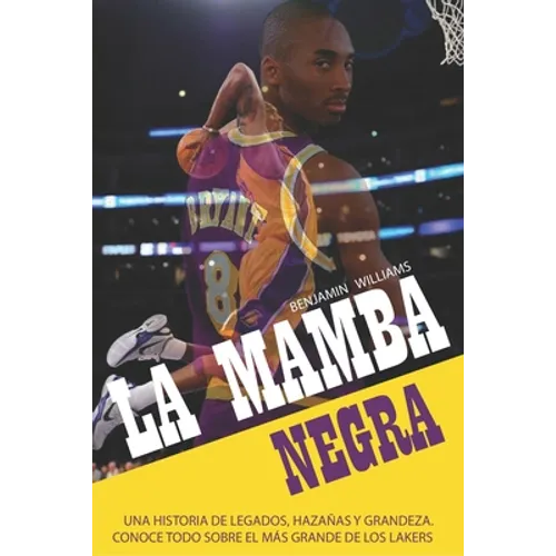 La Mamba Negra: Una historia de legados, hazañas y grandeza. Conoce todo sobre el más grande de los Lakers
