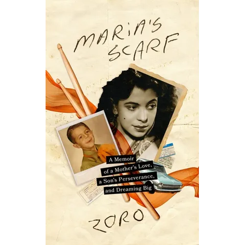 Maria's Scarf: A Memoir of a Mother's Love, a Son's Perseverance, and Dreaming Big