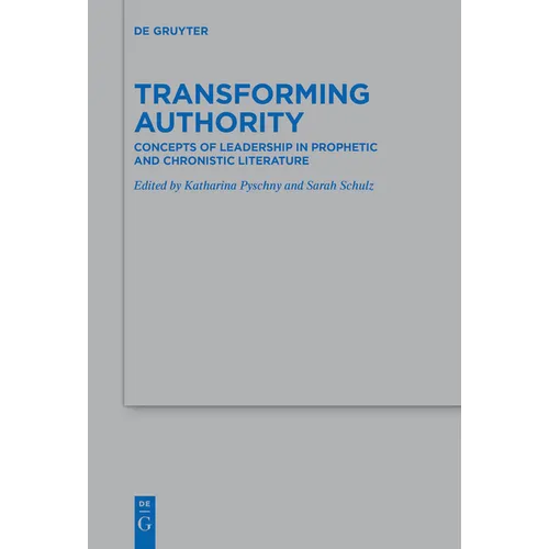 Transforming Authority: Concepts of Leadership in Prophetic and Chronistic Literature