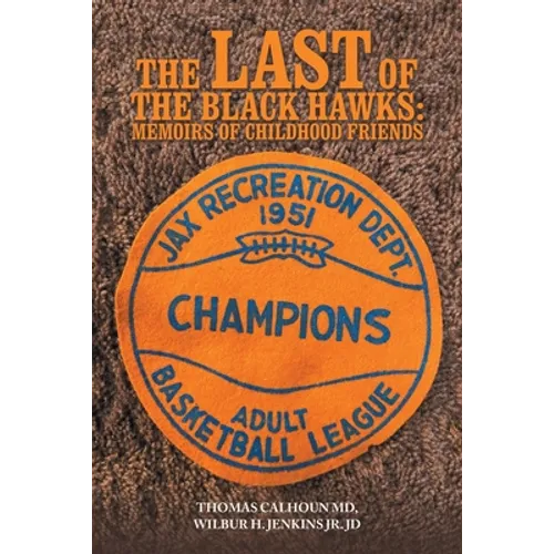 The Last of the Black Hawks: Memoirs of Childhood Friends
