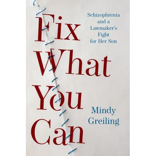Fix What You Can: Schizophrenia and a Lawmaker's Fight for Her Son