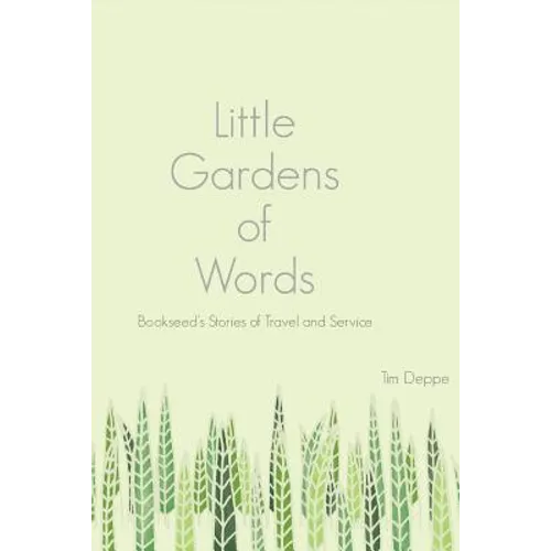 Little Gardens of Words: Bookseed's Stories of Travel and Service