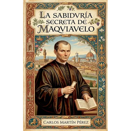 La sabiduría secreta de Maquiavelo