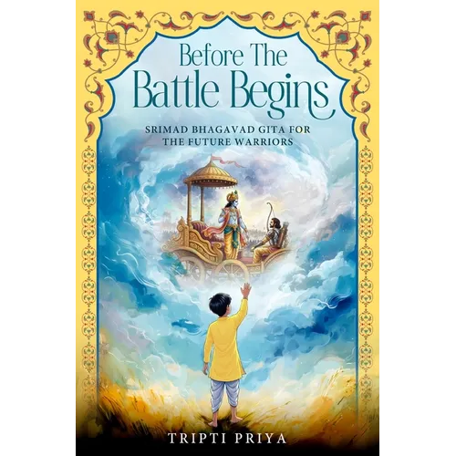 Before the Battle Begins - Srimad Bhagavad Gita for The Future Warriors