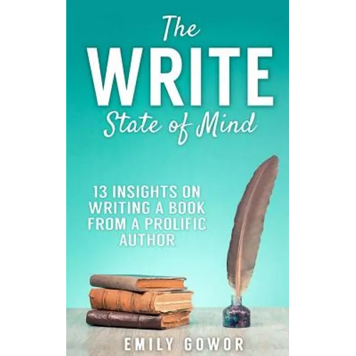The Write State of Mind: 13 Insights On Writing A Book From A Prolific Author