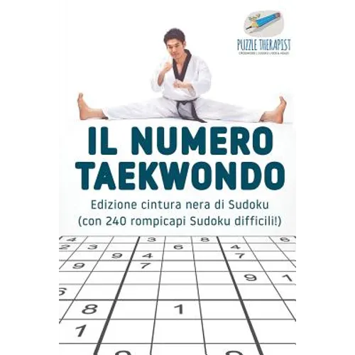 Il numero Taekwondo Edizione cintura nera di Sudoku (con 240 rompicapi Sudoku difficili!)