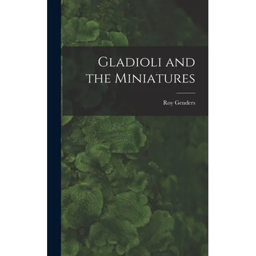 Gladioli and the Miniatures