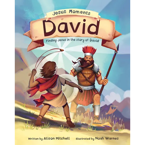 Jesus Moments: David: Finding Jesus in the Story of David