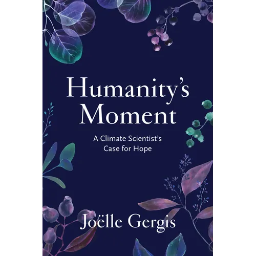Humanity's Moment: A Climate Scientist's Case for Hope