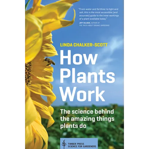 How Plants Work: The Science Behind the Amazing Things Plants Do