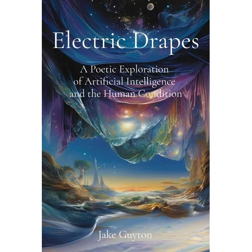 Electric Drapes: A Poetic Exploration of Artificial Intelligence and the Human Condition