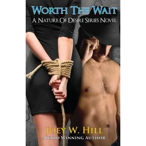Worth The Wait: A Nature Of Desire Series Novel