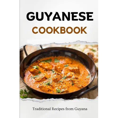 Guyanese Cookbook: Traditional Recipes from Guyana
