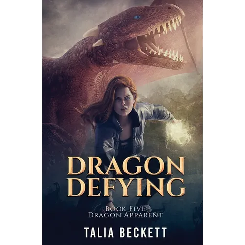 Dragon Defying: Dragon Apparent Book 5