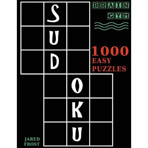 Sudoku: 1000 Easy Puzzles To Exercise Your Brain: Brain Gym Series Book