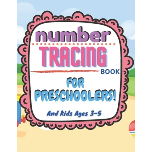 Number Tracing Book for Preschoolers and Kids Ages 3-5