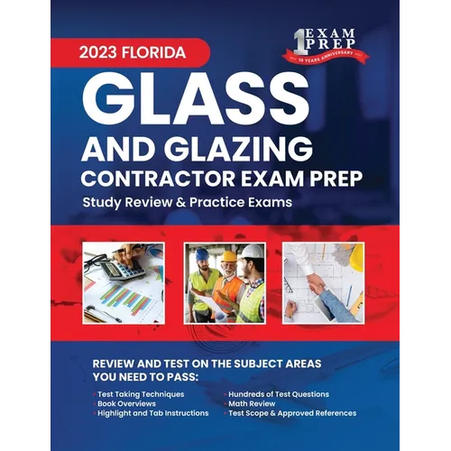 2023 Florida Glass and Glazing Contractor Exam Prep: 2023 Study Review & Practice Exams