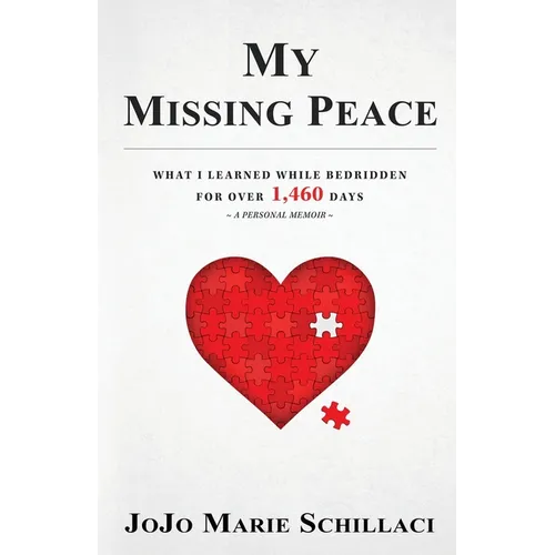 My Missing Peace: What I Learned While Bedridden For Over 1,460 Days