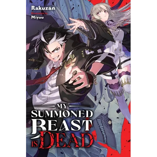 My Summoned Beast Is Dead, Vol. 1 (Light Novel): Volume 1