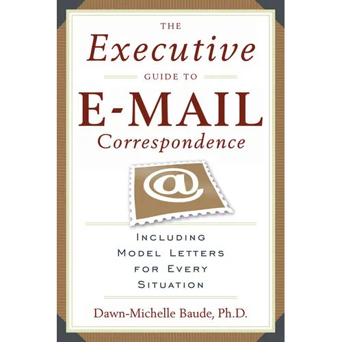 The Executive Guide to E-mail Correspondence: Including Dozens of Model Letters for Every Situation