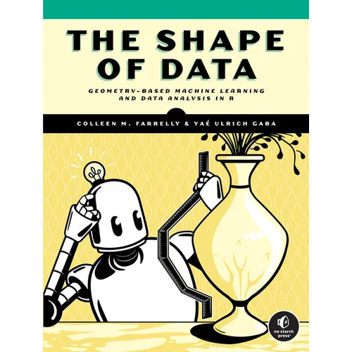 The Shape of Data: Geometry-Based Machine Learning and Data Analysis in R