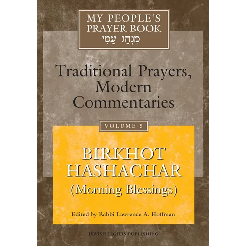 My People's Prayer Book Vol 5: Birkhot Hashachar (Morning Blessings)