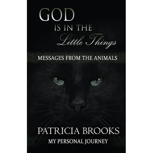 God is in the Little Things: Messages from the Animals