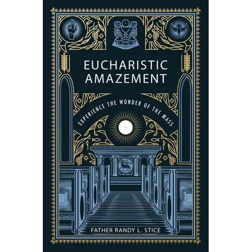 Eucharistic Amazement: Experience the Wonder of the Mass