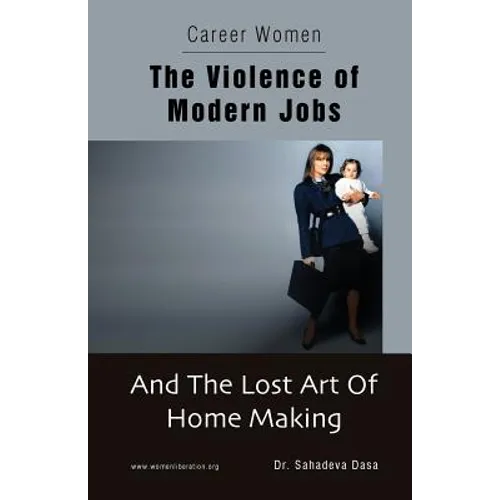 Career Women - The Violence of Modern Jobs And The Lost Art of Home Making