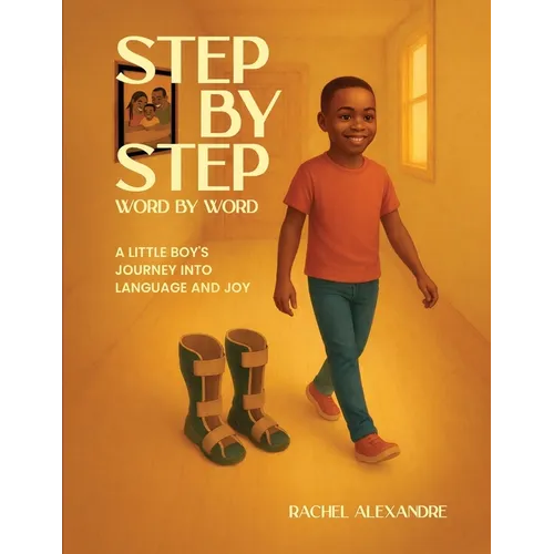 Step by Step, Word by Word: A Little Boy's Journey into Language and Joy