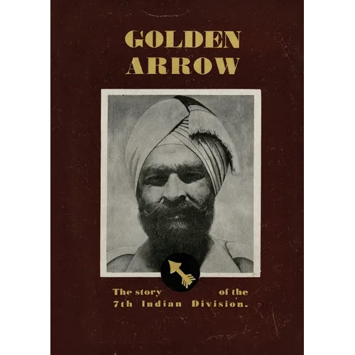 Golden Arrow: The Story of the 7th Indian Division
