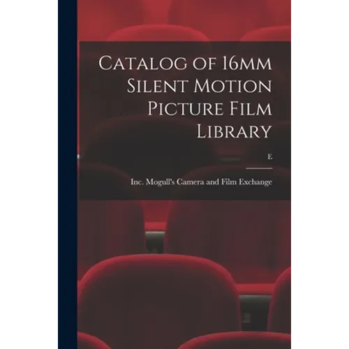 Catalog of 16mm Silent Motion Picture Film Library; E