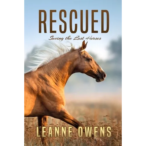 Rescued: Saving the Lost Horses