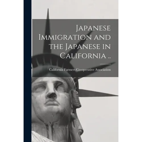 Japanese Immigration and the Japanese in California ..