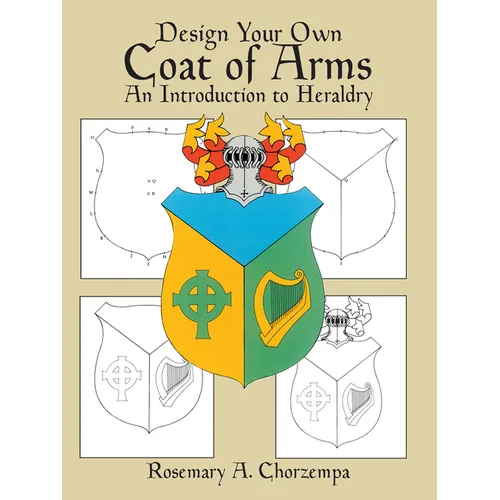 Design Your Own Coat of Arms: An Introduction to Heraldry