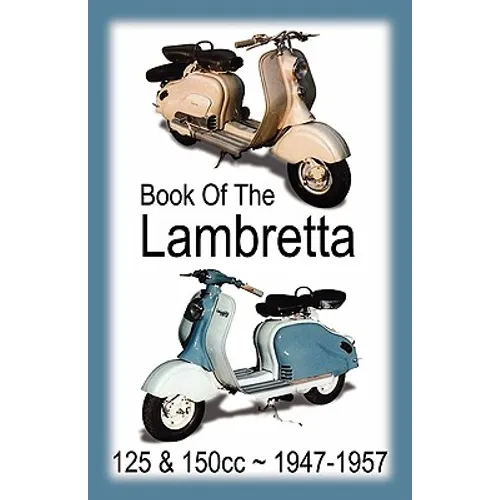 BOOK OF THE LAMBRETTA - ALL 125cc & 150cc MODELS 1947-1957