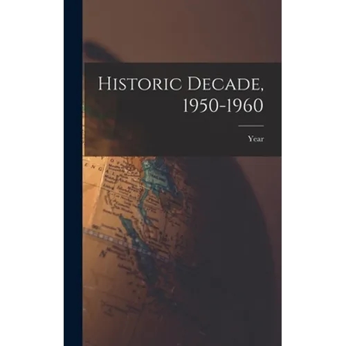 Historic Decade, 1950-1960