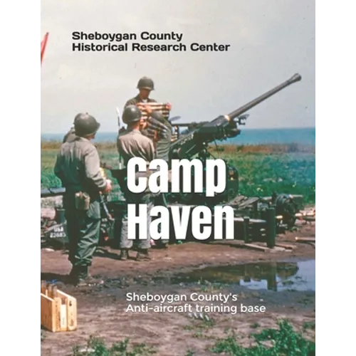 Camp Haven: Sheboygan County's Anti-aircraft training facility