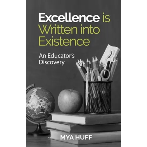 Excellence is Written into Existence An Educators Discovery