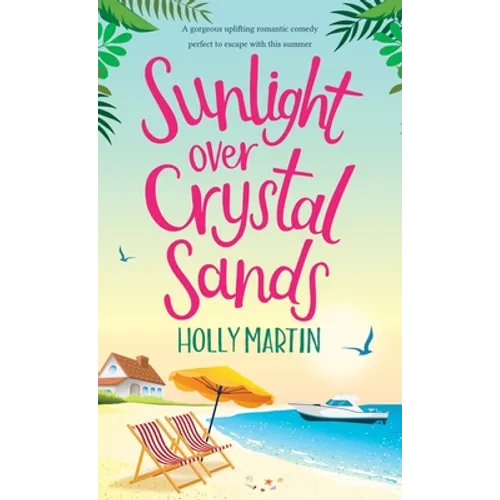 Sunlight over Crystal Sands: A gorgeous uplifting romantic comedy perfect to escape with this summer