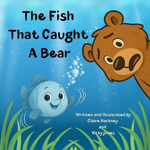 The Fish That Caught A Bear: A Fun-filled Children's Picture Book Story About Friendship and Kindness