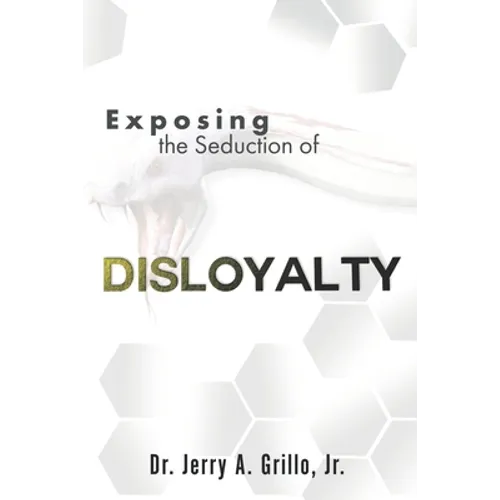 Exposing The Seduction Of Disloyalty