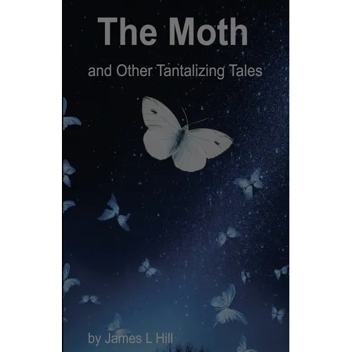 The Moth and Other Tantalizing Tales